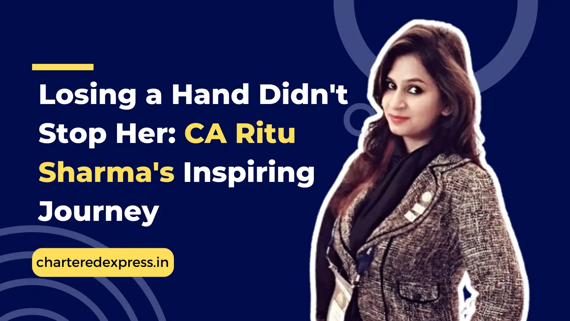 Losing a hand didn't stop her ca ritu sharma's inspiring journey